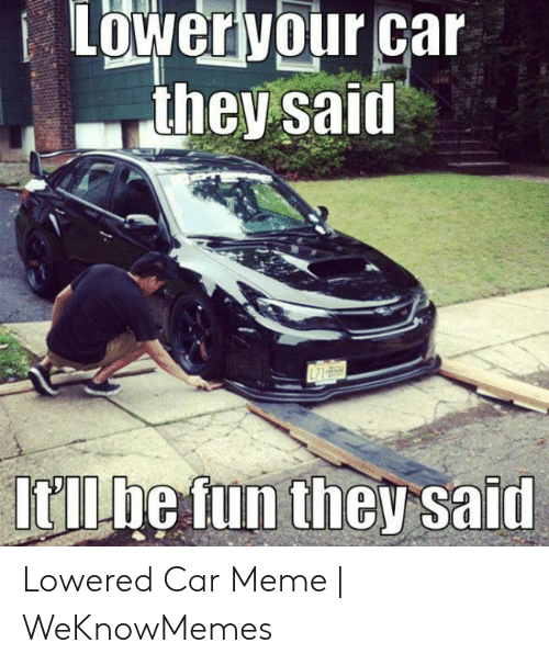 -said-l71-br-itllbe-fun-they-said-lowered-51306064.png