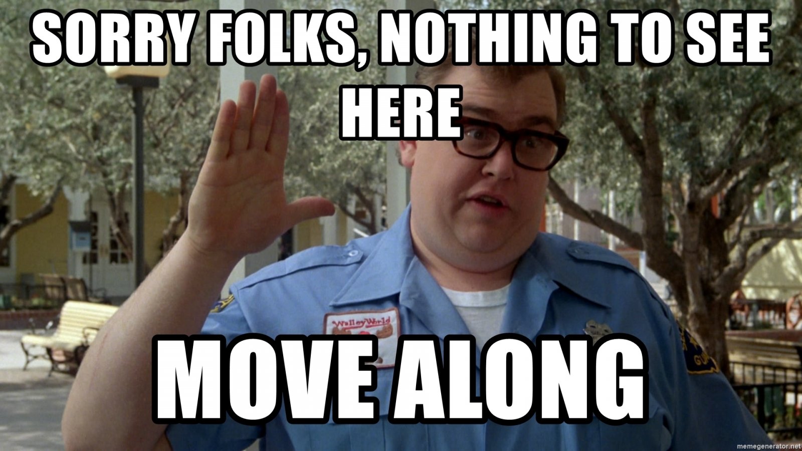 sorry-folks-nothing-to-see-here-move-along.jpg
