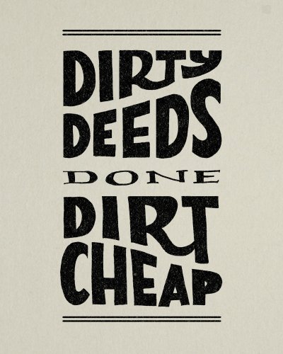 dirty+deeds+done+dirt+cheap.jpeg